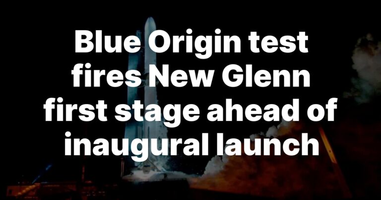 Blue Origin Test Fires New Glenn First Stage Before Inaugural Launch